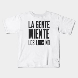 Ciberseguridad La Gente Miente Los Logs No Kids T-Shirt